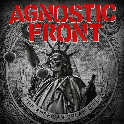 Agnostic Front - The American Dream Died Agnostic Front - The American Dream Died
