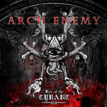 Arch Enemy - Rise Of The Tyrant Arch Enemy - Rise Of The Tyrant