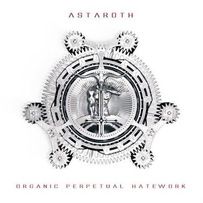 Astaroth - Organic Perpetual Hatework Astaroth - Organic Perpetual Hatework