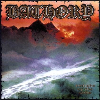 Bathory - Twilight Of The Gods Bathory - Twilight Of The Gods