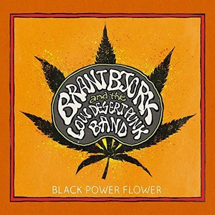 Brant Bjork and The Low Desert Punk Band - Black Power Flower Brant Bjork and The Low Desert Punk Band - Black Power Flower