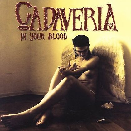 Cadaveria - In Your Blood Cadaveria - In Your Blood