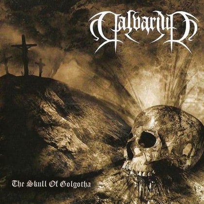 Calvarium - The Skull Of Golgotha Calvarium - The Skull Of Golgotha