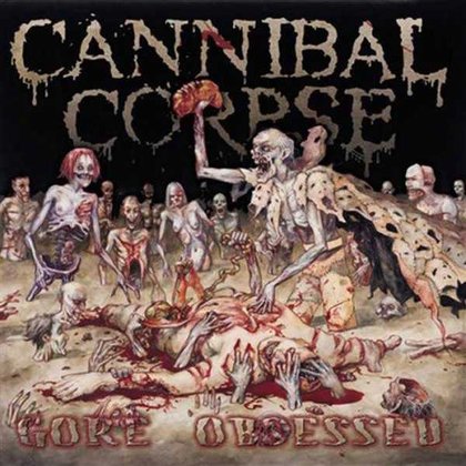 Cannibal Corpse - Gore Obsessed Cannibal Corpse - Gore Obsessed