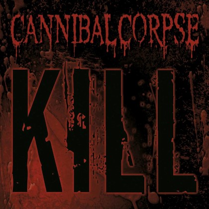 Cannibal Corpse - Kill Cannibal Corpse - Kill