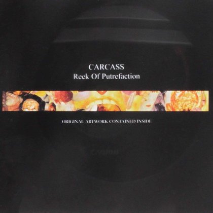 Carcass - Reek Of Putrefaction Carcass - Reek Of Putrefaction