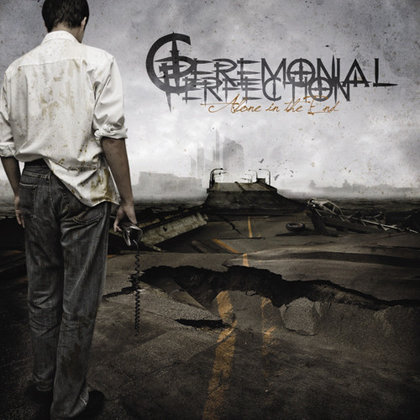 Ceremonial Perfection - Alone in the End Ceremonial Perfection - Alone in the End