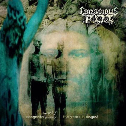 Conscious Rot - The Years In Disgust Conscious Rot - The Years In Disgust