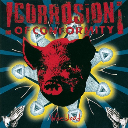 Corrosion Of Conformity - Wiseblood Corrosion Of Conformity - Wiseblood