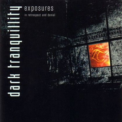 Dark Tranquillity - Exposures - In Retrospect and Denial Dark Tranquillity - Exposures - In Retrospect and Denial