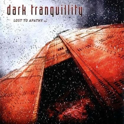 Dark Tranquillity - Lost To Apathy EP Dark Tranquillity - Lost To Apathy EP