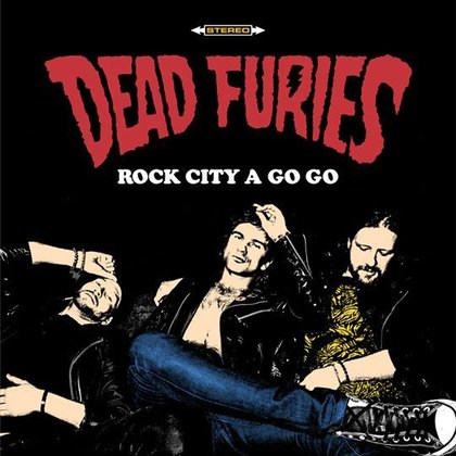 Dead Furies - Rock City A Go Go Dead Furies - Rock City A Go Go
