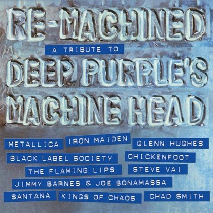 Deep Purple - Re-machined: A Tribute to Deep Purple´s Machine Head Deep Purple - Re-machined: A Tribute to Deep Purple´s Machine Head