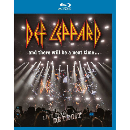 Def Leppard - And There Will Be A Next Time... - Live From Detroit Def Leppard - And There Will Be A Next Time... - Live From Detroit