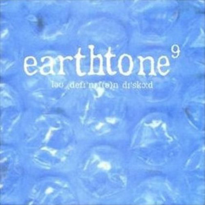 Earthtone9 - Lo Def-(inition) Discord Earthtone9 - Lo Def-(inition) Discord