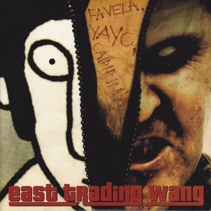 East Trading Wang - Favela. Yayo. Caipirinha. East Trading Wang - Favela. Yayo. Caipirinha.
