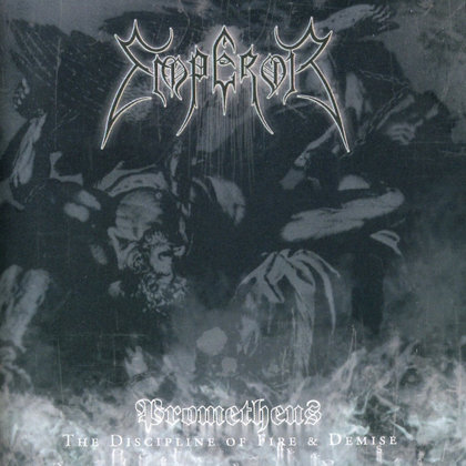 Emperor - Prometheus : The Discipline Of Fire & Demise Emperor - Prometheus : The Discipline Of Fire & Demise