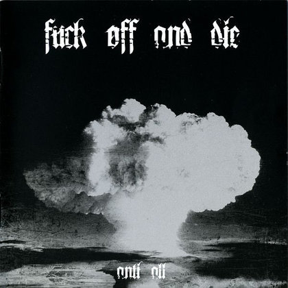 Fuck Off And Die - Anti All Fuck Off And Die - Anti All