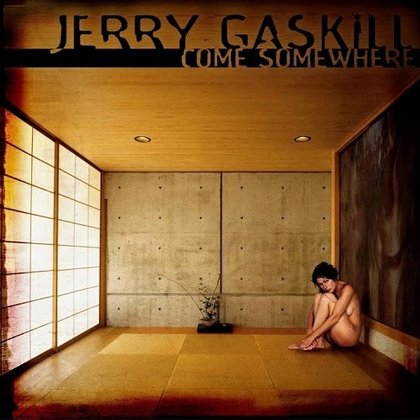 Gaskill, Jerry - Come Somewhere Gaskill, Jerry - Come Somewhere