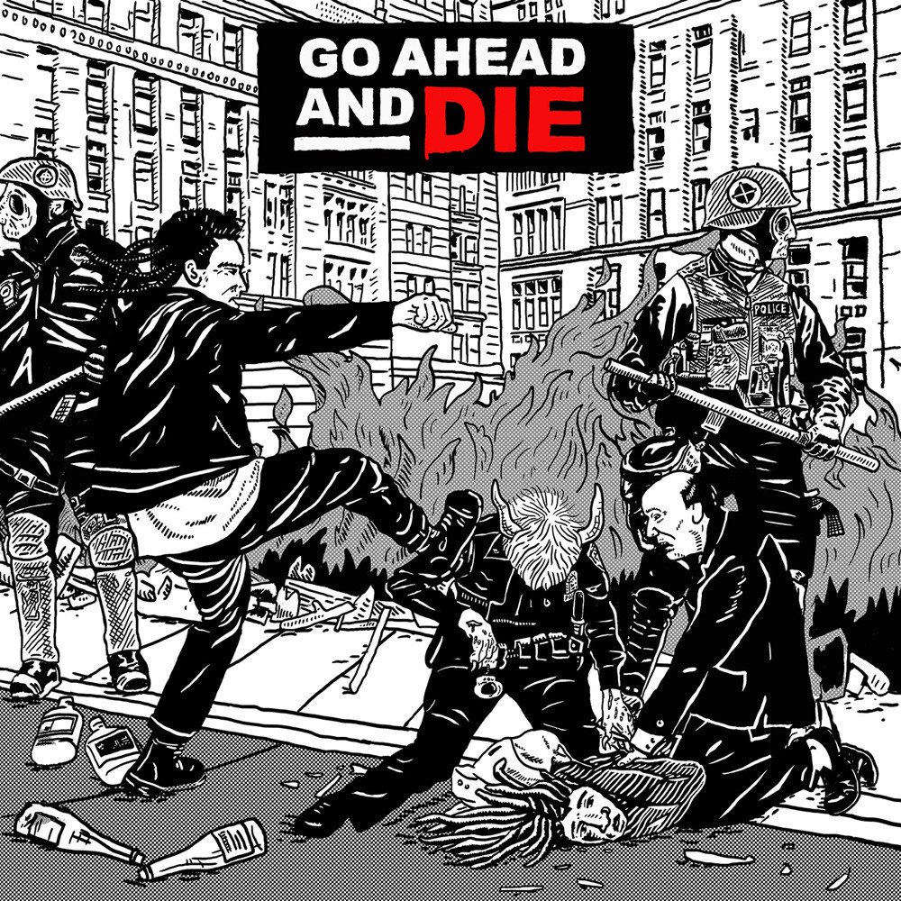 Go Ahead And Die - Go Ahead And Die Go Ahead And Die - Go Ahead And Die