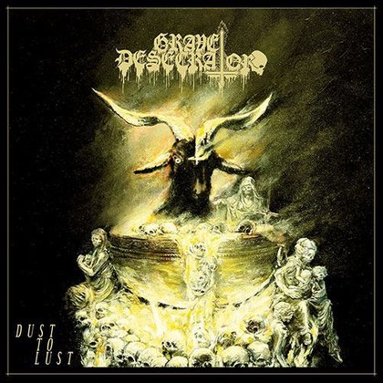 Grave Desecrator - Dust To Lust Grave Desecrator - Dust To Lust
