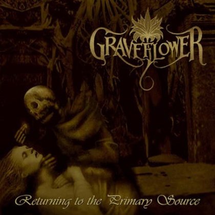Graveflower - Returning To The Primary Source Graveflower - Returning To The Primary Source