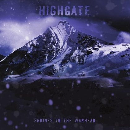 Highgate - Shrines To The Warhead Highgate - Shrines To The Warhead