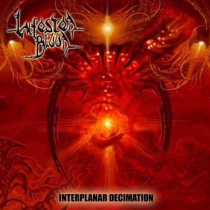 Infested Blood - Interplanar Decimation Infested Blood - Interplanar Decimation
