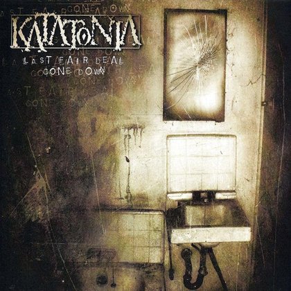 Katatonia - Last Fair Deal Gone Down Katatonia - Last Fair Deal Gone Down