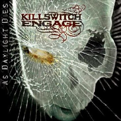 Killswitch Engage - As Daylight Dies Killswitch Engage - As Daylight Dies