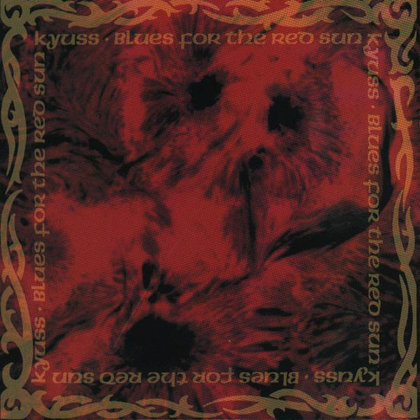 Kyuss - Blues For The Red Sun Kyuss - Blues For The Red Sun