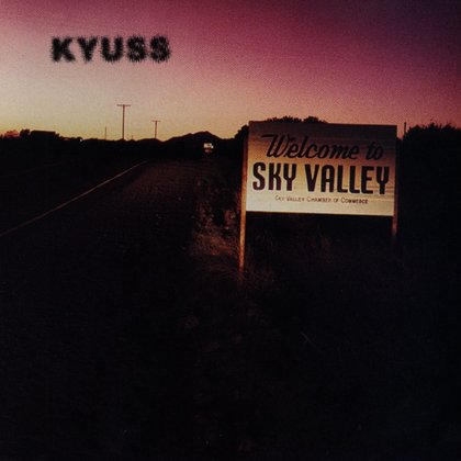 Kyuss - Welcome To The Sky Valley Kyuss - Welcome To The Sky Valley