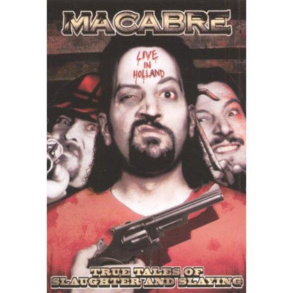 Macabre - Live in Holland - True Tales Of Slaughter And Slaying Macabre - Live in Holland - True Tales Of Slaughter And Slaying
