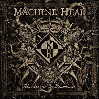 Machine Head - Bloodstone & Diamonds Machine Head - Bloodstone & Diamonds