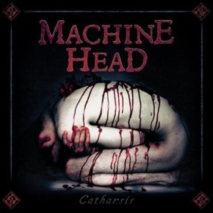 Machine Head - Catharsis Machine Head - Catharsis