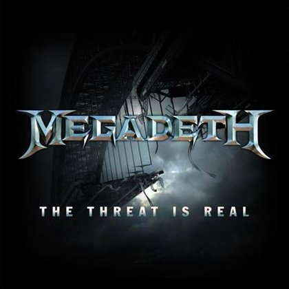 Megadeth - The Threat is Real Megadeth - The Threat is Real