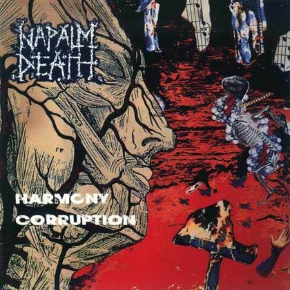 Napalm Death - Harmony Corruption Napalm Death - Harmony Corruption