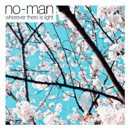 No-Man - Wherever There is Light No-Man - Wherever There is Light