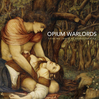 Opium Warlords - Taste My Sword of Understanding Opium Warlords - Taste My Sword of Understanding