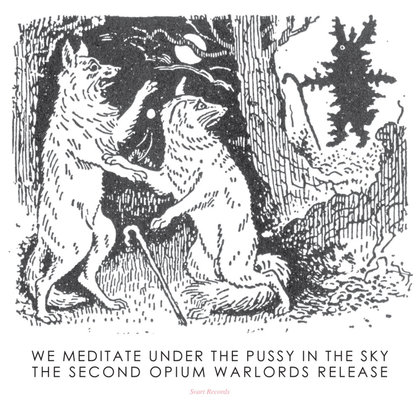 Opium Warlords - We Meditate Under the Pussy in the Sky Opium Warlords - We Meditate Under the Pussy in the Sky