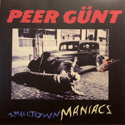 Peer Günt - Smalltown Maniacs Peer Günt - Smalltown Maniacs