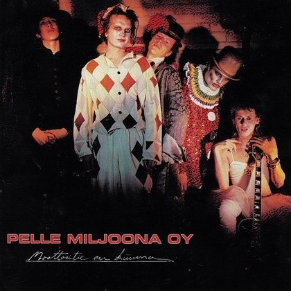 Pelle Miljoona OY - Moottoritie on kuuma Pelle Miljoona OY - Moottoritie on kuuma