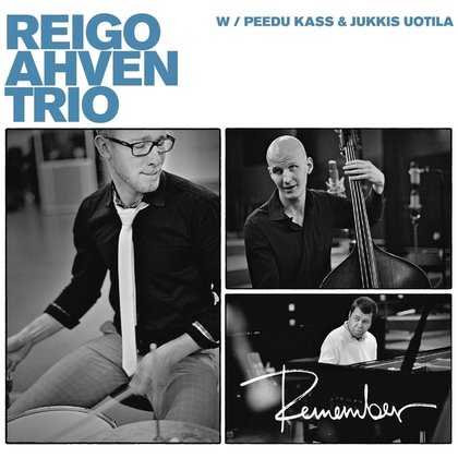 Reigo Ahven Trio - Remember Reigo Ahven Trio - Remember