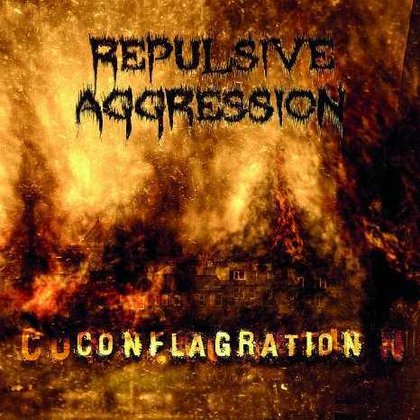 Repulsive Aggression - Conflagration Repulsive Aggression - Conflagration