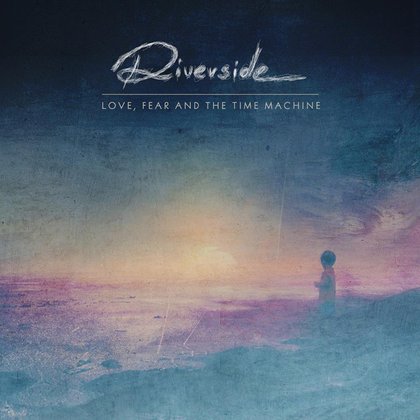 Riverside - Love, Fear And The Time Machine Riverside - Love, Fear And The Time Machine