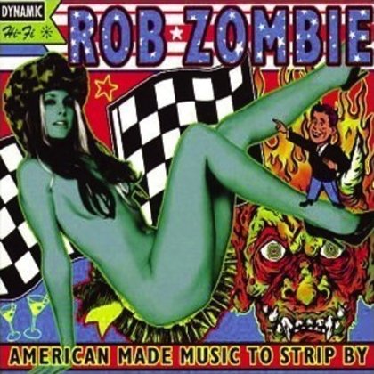 Rob Zombie - American Made Music to Strip By Rob Zombie - American Made Music to Strip By