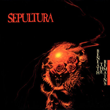 Sepultura - Beneath The Remains Sepultura - Beneath The Remains