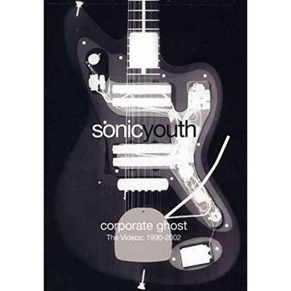 Sonic Youth - Corporate Ghost - The Videos 1990-2002 Sonic Youth - Corporate Ghost - The Videos 1990-2002