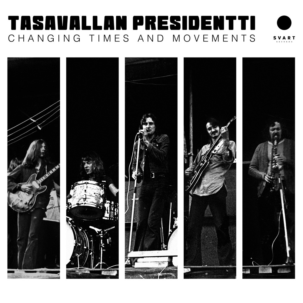 Tasavallan Presidentti - Changing Times And Movements - Live in Finland And Sweden Tasavallan Presidentti - Changing Times And Movements - Live in Finland And Sweden