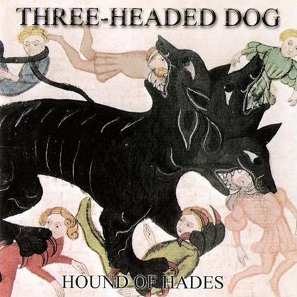 Three-Headed Dog - Hound Of Hades Three-Headed Dog - Hound Of Hades